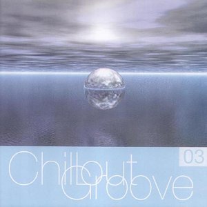 Chillout Groove. Volume 3 Various Artists