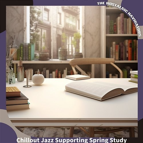 Chillout Jazz Supporting Spring Study The Nostalgic Navigators