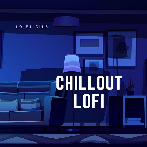 Chillout Lofi Lo-Fi Club