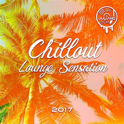Chillout Lounge Sensation: 2017 Best Party Fever Mix, Let’s Start the Weekend Dj. Juliano BGM