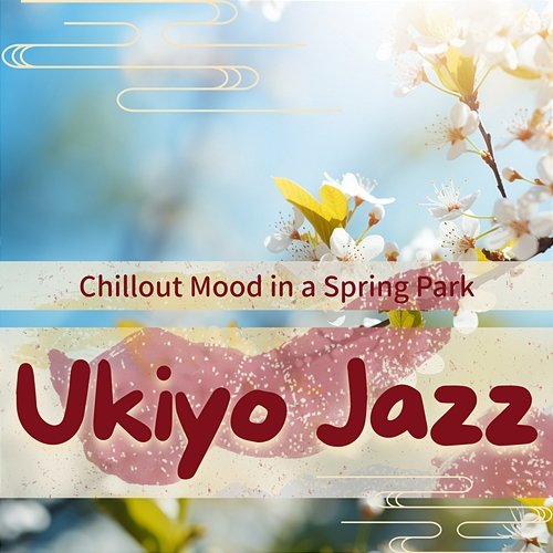 Chillout Mood in a Spring Park Ukiyo Jazz