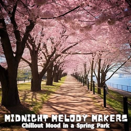 Chillout Mood in a Spring Park Midnight Melody Makers