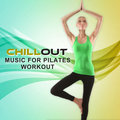 Chillout Music for Pilates Workout: The Best Electronic Music, Trance Vibes for Core Power, Streaching, Cool Down, Weight Loss & Internal Stability Chillout Music Ensemble