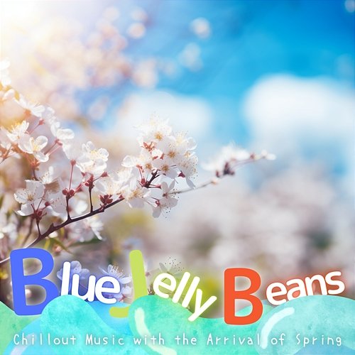 Chillout Music with the Arrival of Spring Blue Jelly Beans