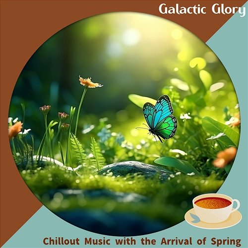 Chillout Music with the Arrival of Spring Galactic Glory