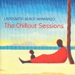 Chillout Session Ladysmith Black Mambazo