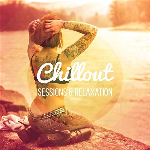 Chillout Sessions & Relaxation: Best Relaxing Music to Chill Out, Yoga & Tai Chi Deep Meditation Ministry of Relaxation Music