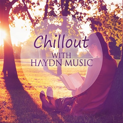 Chillout with Haydn Music: Inspirational Classical Music to Calm Down and Serenity Bielsko Baroque Chamber Academy