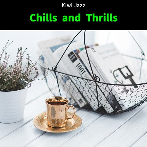 Chills and Thrills Kiwi Jazz