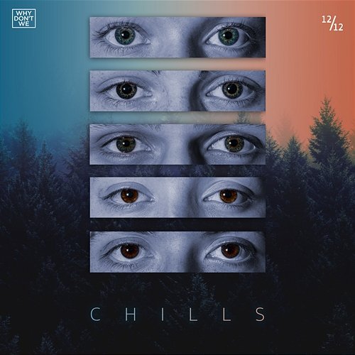 Chills Why Don't We