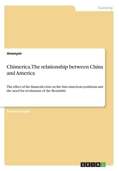 Chimerica. The relationship between China and America Anonym