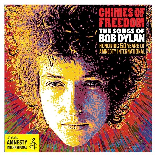 Chimes Of Freedom: The Songs Of Bob Dylan Honoring 50 Years Of Amnesty International Various Artists