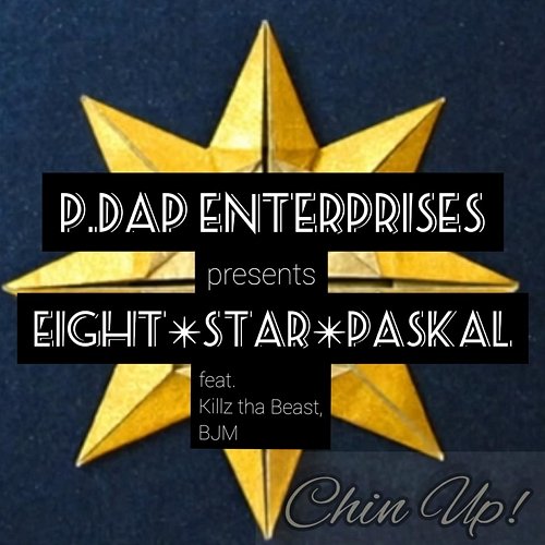 Chin Up! Eightstar Paskal feat. BJM, Killz tha Beast