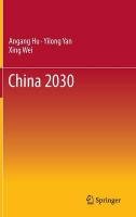 China 2030 Hu Angang, Yan Yilong, Wei Xing