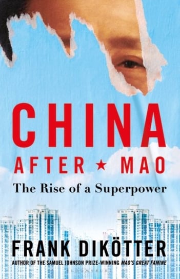 China After Mao: The Rise of a Superpower Frank Dikoetter