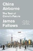 China Airborne: The Test of China's Future Fallows James