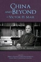 China and Beyond by Victor H. Mair: A Collection of Essays Mair Victor H.