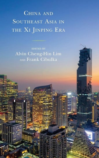 China and Southeast Asia in the Xi Jinping Era Rowman & Littlefield Publishing Group Inc