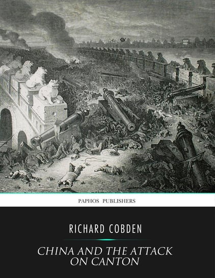 China and the Attack on Canton Richard Cobden