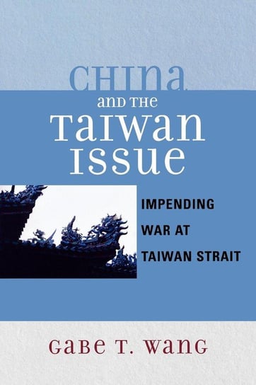 China and the Taiwan Issue Wang Gabe T.