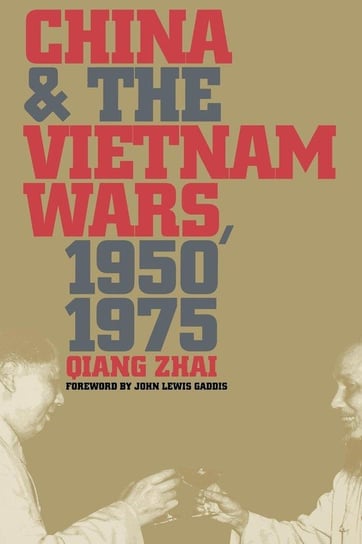 China and the Vietnam Wars, 1950-1975 Zhai Qiang