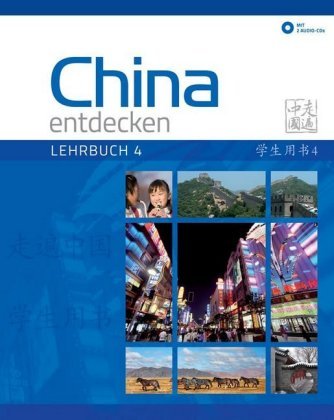 China entdecken - Lehrbuch 4 Chinabooks Wolf E.