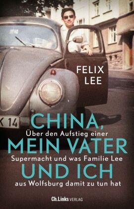 China, mein Vater und ich Ch. Links Verlag