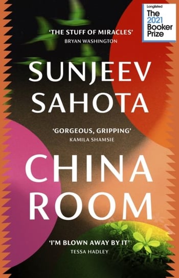 China Room. The heartstopping and beautiful novel, longlisted for the Booker Prize 2021 Sahota Sunjeev