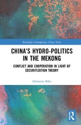China's Hydro-politics in the Mekong: Conflict and Cooperation in Light of Securitization Theory Opracowanie zbiorowe