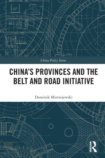 China's Provinces and the Belt and Road Initiative Mierzejewski Dominik