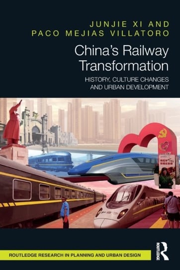 China's Railway Transformation: History, Culture Changes and Urban Development Opracowanie zbiorowe