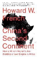 China's Second Continent: How a Million Migrants Are Building a New Empire in Africa French Howard W.