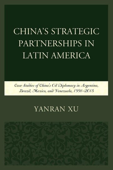 China's Strategic Partnerships in Latin America Xu Yanran
