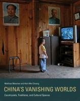 China's Vanishing Worlds Messmer Matthias, Chuang Hsin-Mei