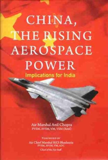 China, The Rising Aerospace Power Implications for India Ail Chopra