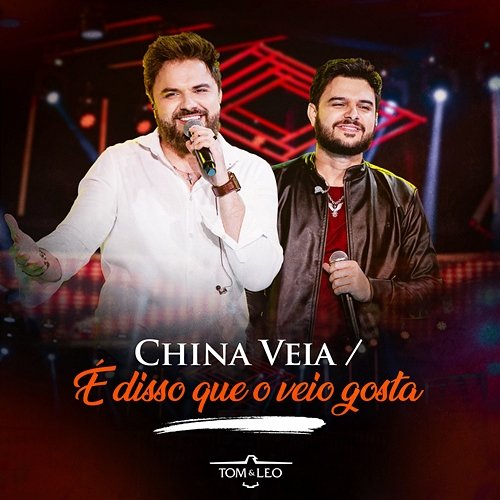 China Véia / É Disso que o Veio Gosta Tom e Leo