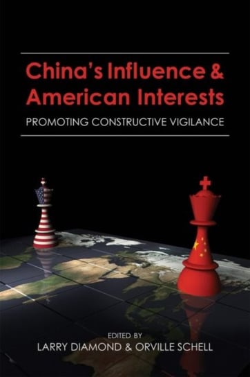 Chinas Influence & American Interests. Promoting Constructive Vigilance Opracowanie zbiorowe