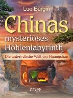 Chinas mysteriöses Höhlenlabyrinth Burgin Luc