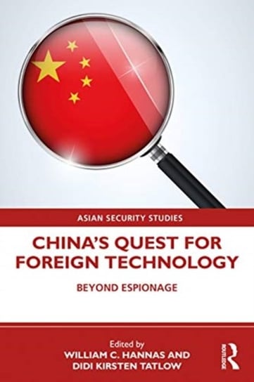 Chinas Quest for Foreign Technology: Beyond Espionage Opracowanie zbiorowe