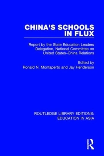 Chinas Schools in Flux: Report by the State Education Leaders Delegation, National Committee on Unit Opracowanie zbiorowe
