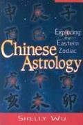 Chinese Astrology: Exploring the Eastern Zodiac Wu Shelly