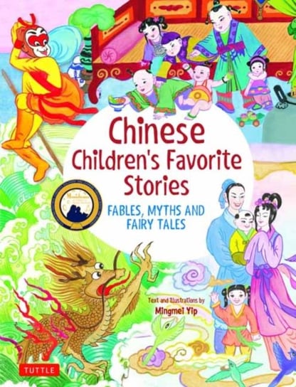 Chinese Childrens Favorite Stories. Fables, Myths and Fairy Tales Yip Mingmei