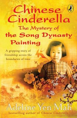 Chinese Cinderella: The Mystery of the Song Dynasty Painting Yen Mah Adeline