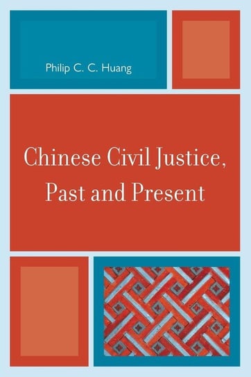 Chinese Civil Justice Past & Ppb Huang Philip C. C.