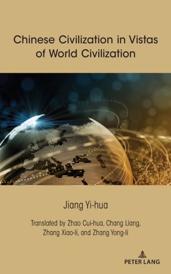 Chinese Civilization in Vistas of World Civilization Jiang Yi-hua