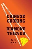 Chinese Cooking for Diamond Thieves Lowry Dave