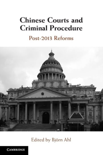 Chinese Courts and Criminal Procedure: Post-2013 Reforms Cambridge University Press
