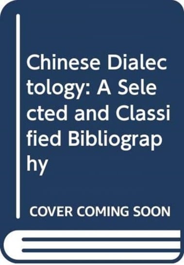 Chinese Dialectology: A Selected and Classified Bibliography Yang Paul Fu