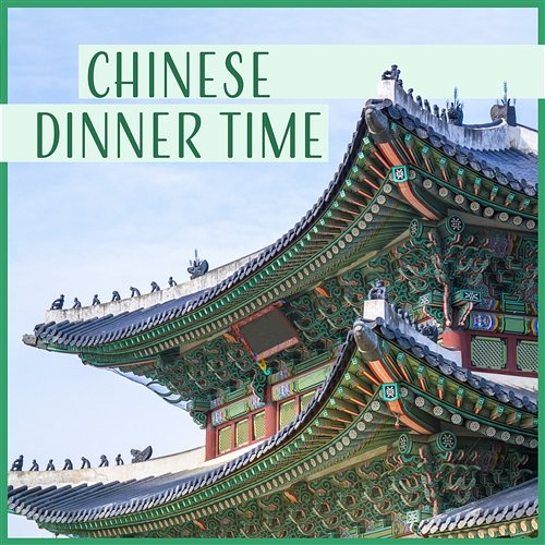 Chinese Dinner Time – Traditional Asian Music, Oriental Restaurant Background Sounds, Ancient Atmosphere, Calm & Spirit Yao Shakano, Oriental Music Zone
