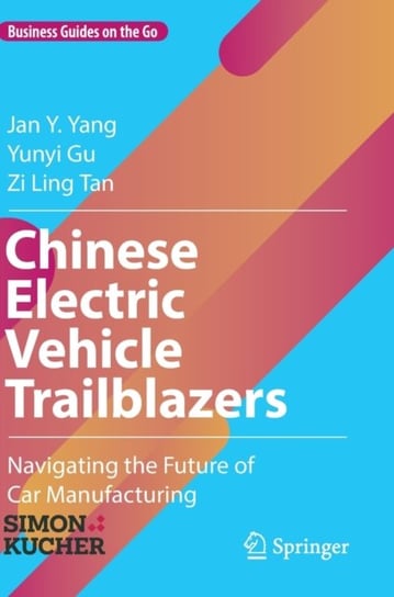 Chinese Electric Vehicle Trailblazers: Navigating the Future of Car Manufacturing Jan Y. Yang